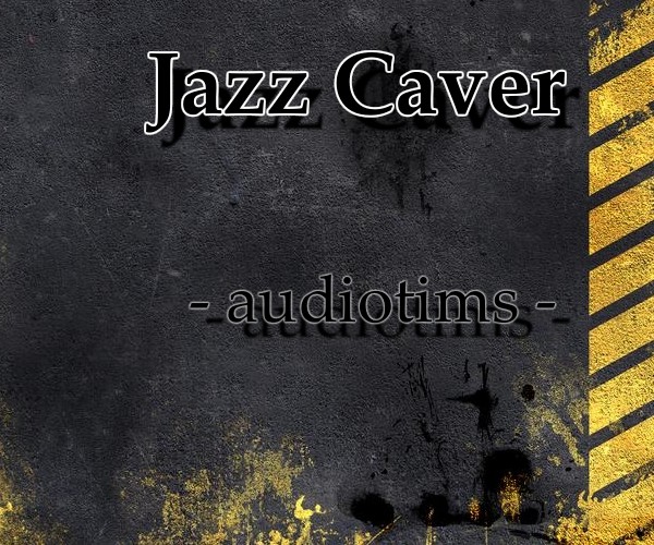 Jazz Caver by Audiotims