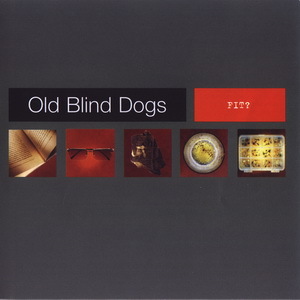 Old Blind Dogs, 2001 - Fit?